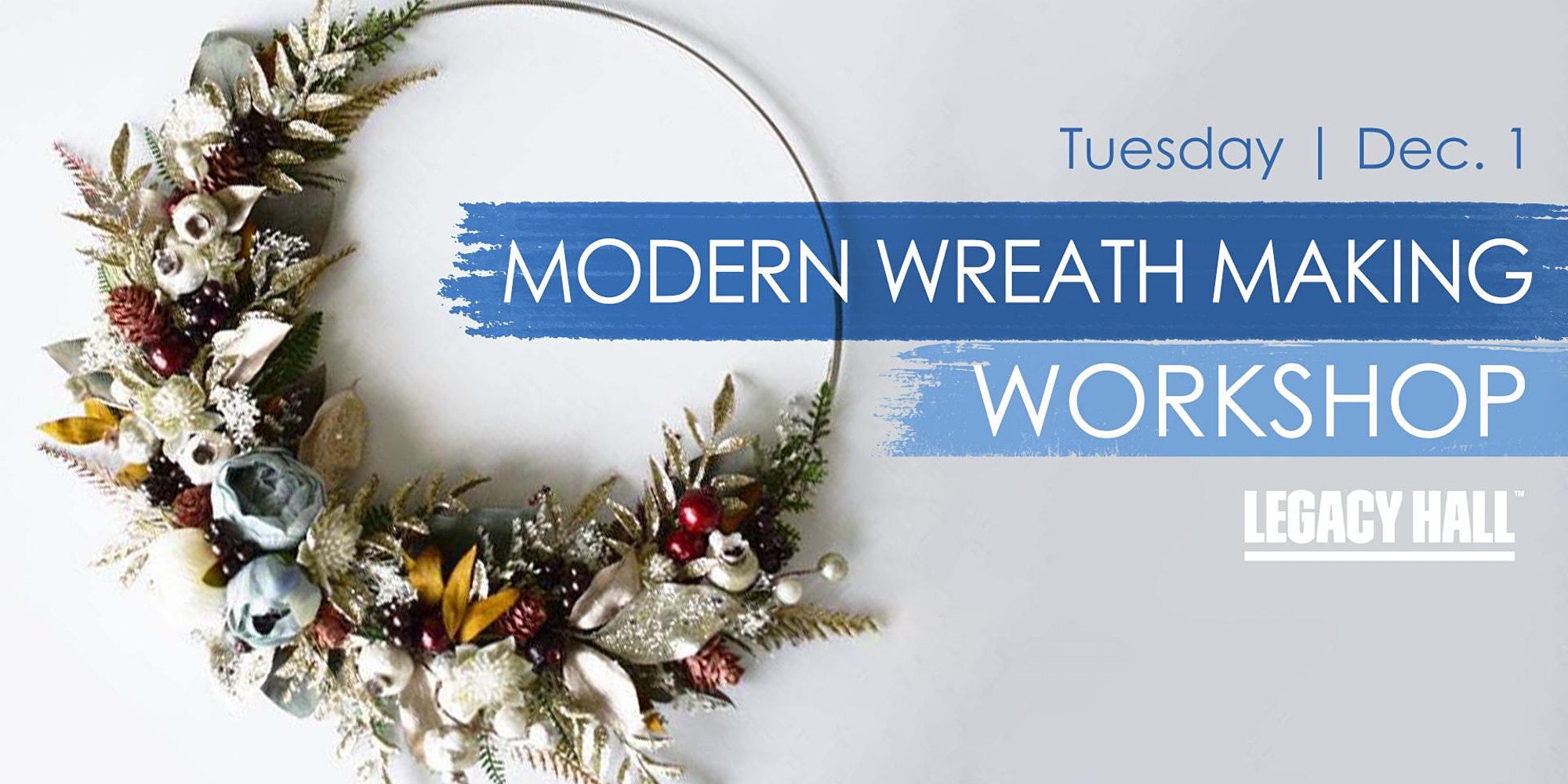 Modern Wreath Making Workshop at Legacy Hall - hero