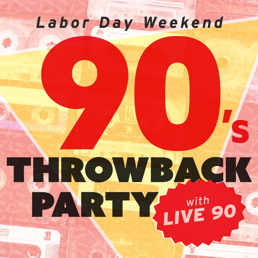 Promo image of Labor Day Throwback Party w/ Live 90